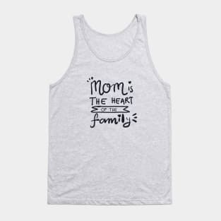 MOM IS THE HEART OF THE FAMILY Tank Top